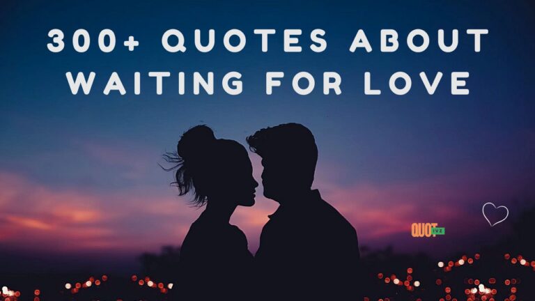 300+ Quotes About Waiting For Love