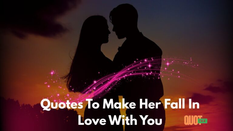 150+ Quotes To Make Her Fall In Love With You
