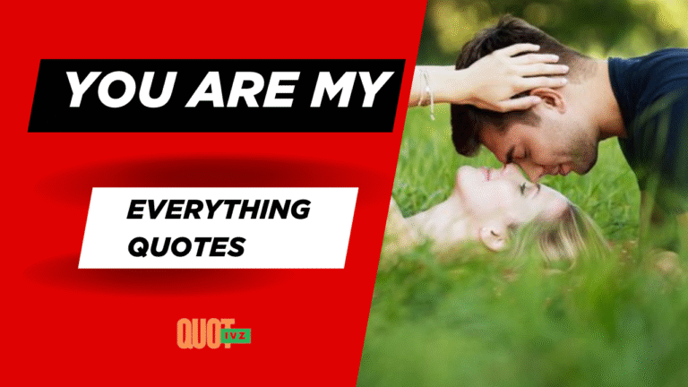 400+ You Are My Everything Quotes For Him And Her