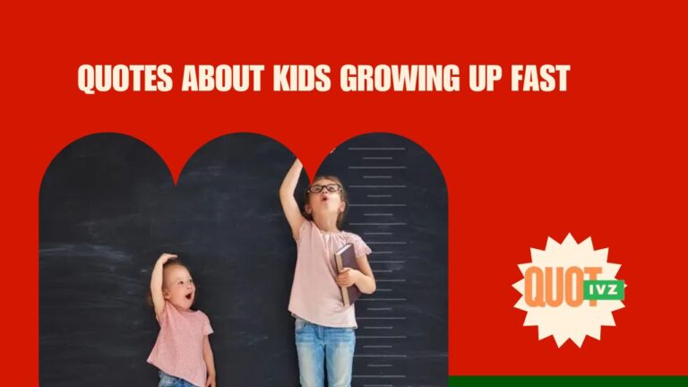 Quotes About Kids Growing Up Fast