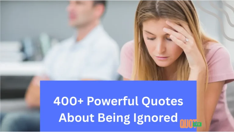 400+ Powerful Quotes About Being Ignored