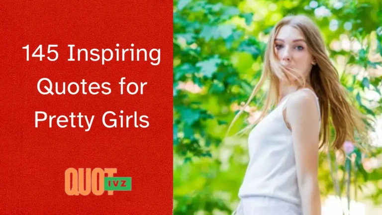 145 Inspiring Quotes for Pretty Girls