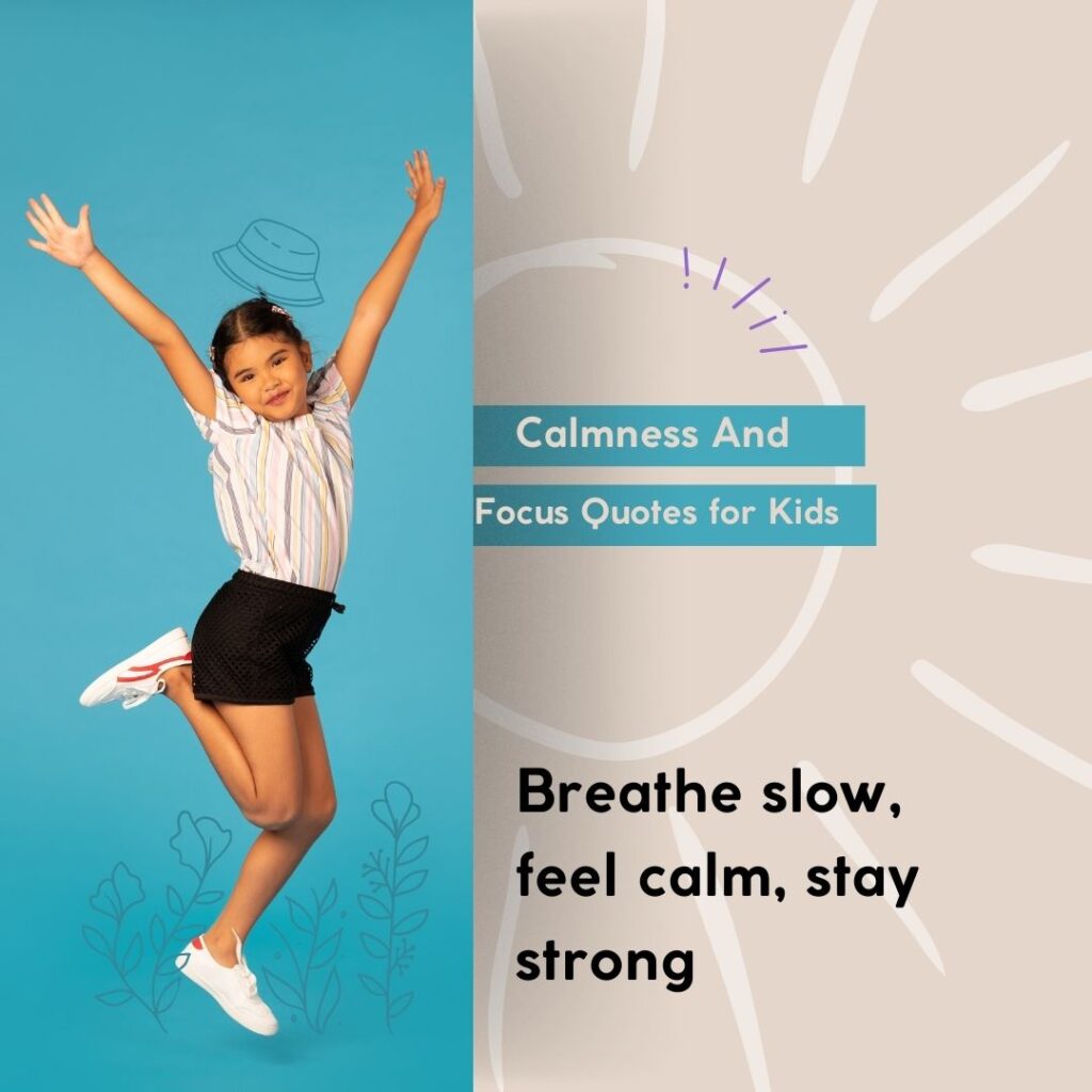 Calmness and Focus Quotes for Kids