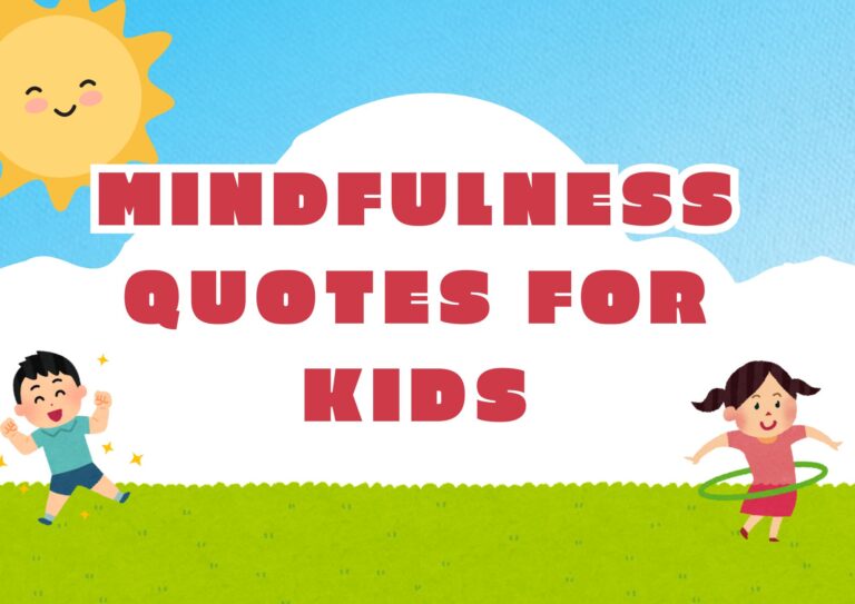 Mindfulness Quotes for Kids: Inspiring Words to Nurture Calmness and Positivity