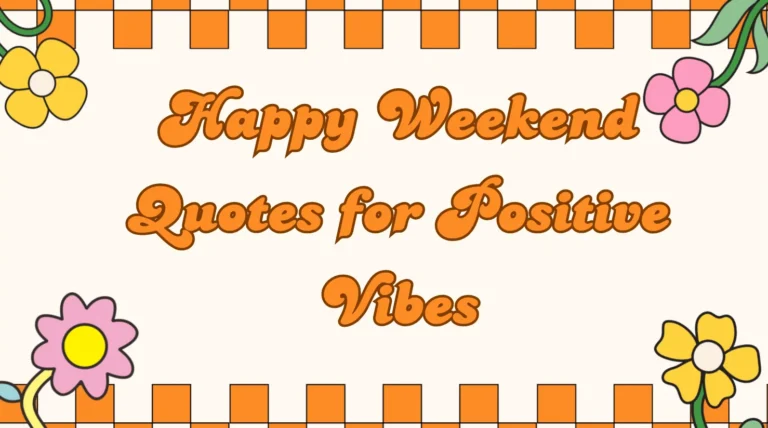 Happy Weekend Quotes for Positive Vibes
