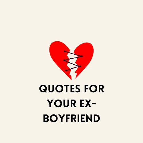 Powerful Quotes for Your Ex-Boyfriend to Find Closure and Peace